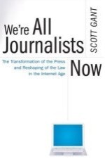 “We’re All Journalists Now” by Scott Gant